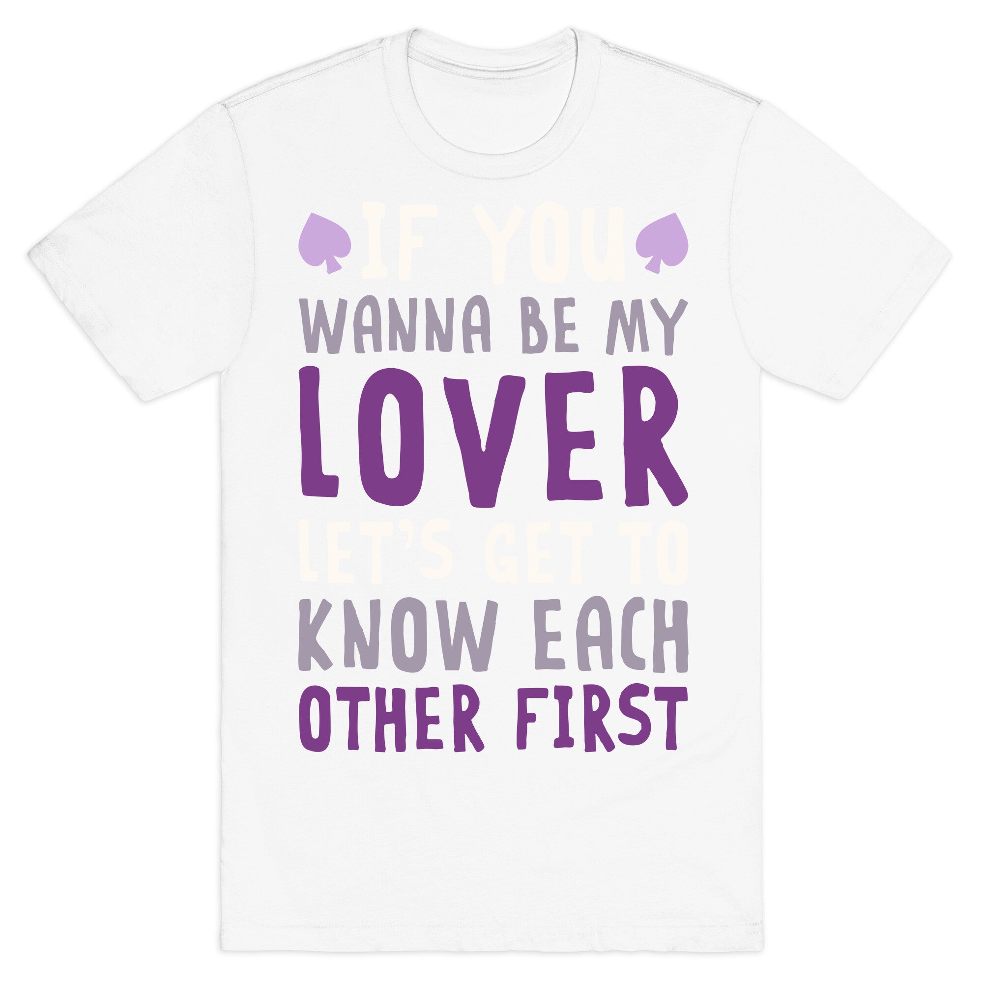 If You Wanna Be My Lover, Let's Get To Know Each Other First T-Shirt